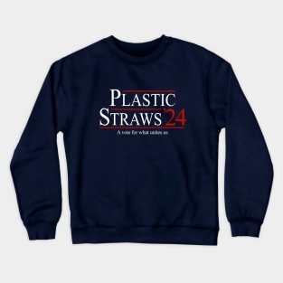 Plastic Straws 2024 - a vote for what unites us Crewneck Sweatshirt